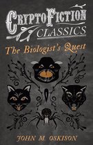 The Biologist's Quest (Cryptofiction Classics - Weird Tales of Strange Creatures)
