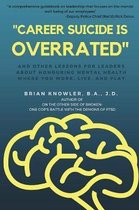 Career Suicide is Overrated and Other Lessons for Leaders About Honouring Mental Health Where You Work, Live, and Play