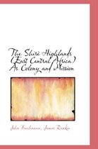 The Shire Highlands East Central Africa as Colony and Mission