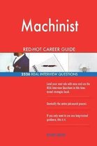 Machinist Red-Hot Career Guide; 2526 Real Interview Questions