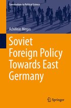Contributions to Political Science - Soviet Foreign Policy Towards East Germany