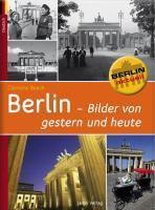 Berlin - Bilder von gestern und heute