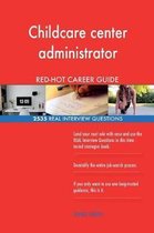 Childcare Center Administrator Red-Hot Career; 2535 Real Interview Questions