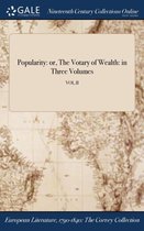 Popularity: Or, the Votary of Wealth