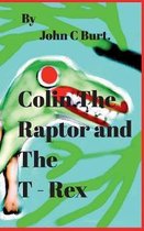 Colin The Raptor and The T - Rex.