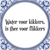 Tegeltje met Spreuk (Tegeltjeswijsheid): Water voor kikkers, is thee voor flikkers + Kado verpakking & Plakhanger