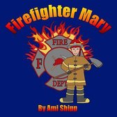 Firefighter Mary