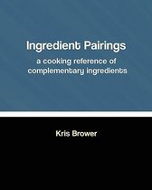 Ingredient Pairings, a Cooking Reference of Complementary Ingredients