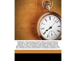 Farrago. Containing Essays, Moral Philosophical, Political, and Historical