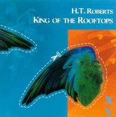 H.T. Roberts - King Of The Rooftops (CD)