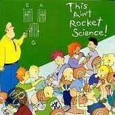 This Ain't Rocket Science