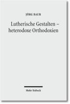 Lutherische Gestalten - heterodoxe Orthodoxien