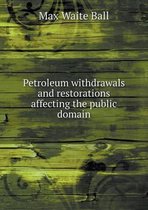 Petroleum Withdrawals and Restorations Affecting the Public Domain