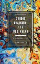 For Beginners - Cardio Training For Beginners