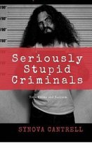 Complete Collection- Seriously Stupid Criminals