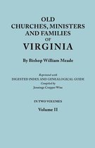 Old Churches, Ministers and Families of Virginia. In Two Volumes. Volume II (Reprinted with Digested Index and Genealogical Guide Compiled by Jennings Cropper Wise)