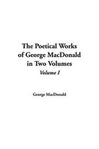 The Poetical Works of George MacDonald in Two Volumes