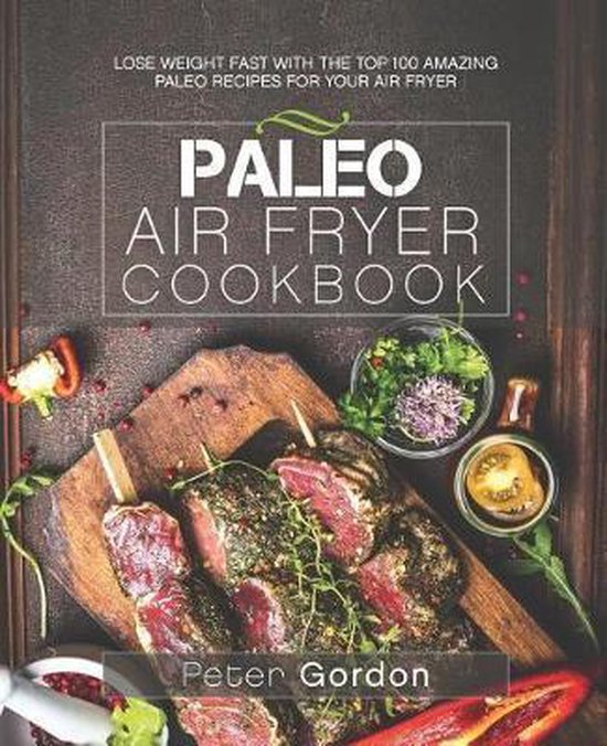 Paleo Air Fryer Cookbook, Peter Gordon 9781718071070 Boeken