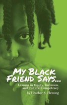 My Black Friend Says...
