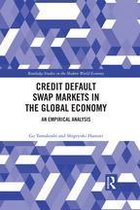 Routledge Studies in the Modern World Economy - Credit Default Swap Markets in the Global Economy