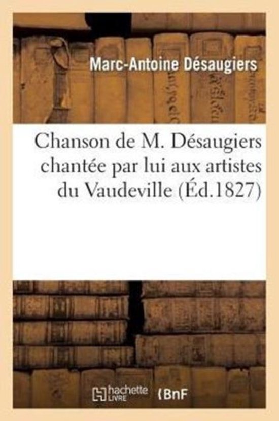 Chanson de M. Desaugiers chantee par lui aux artistes du Vaudeville (reunis chez Grignon)
