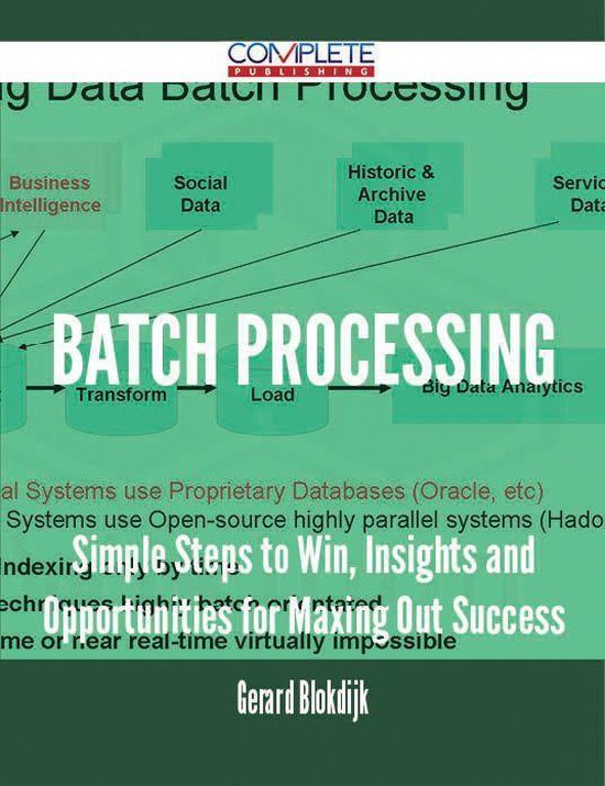 Batch Processing - Simple Steps to Win, Insights and Opportunities for Maxing Out Success