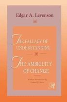 The Fallacy of Understanding & the Ambiguity of Change