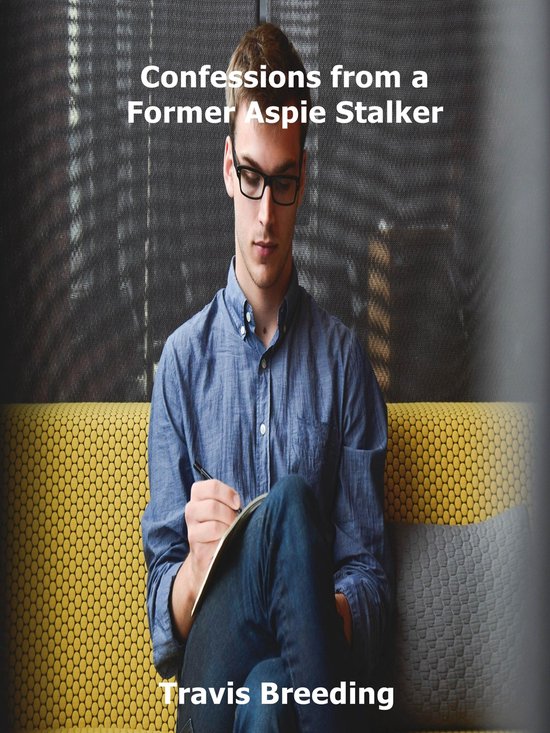 Confessions from a Former Aspie Stalker - cover