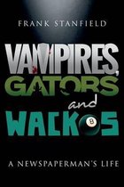 Vampires, Gators and Wackos