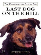 Last Dog on the Hill: The Extraordinary Life of Lou