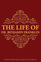 The Life of Dr. Benjamin Franklin