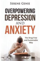 Overpowering Depression and Anxiety