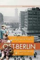 Aufgewachsen  In Ost-Berlin In Den  40Er & 50Er Jahren