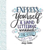 Express Yourself: A Hand Lettering Workbook for Kids