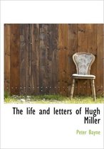 The Life and Letters of Hugh Miller