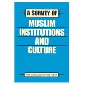 A Survey of Muslim Institutions and Culture