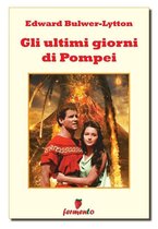 Classici della letteratura e narrativa senza tempo - Gli ultimi giorni di Pompei
