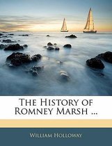 The History of Romney Marsh ...