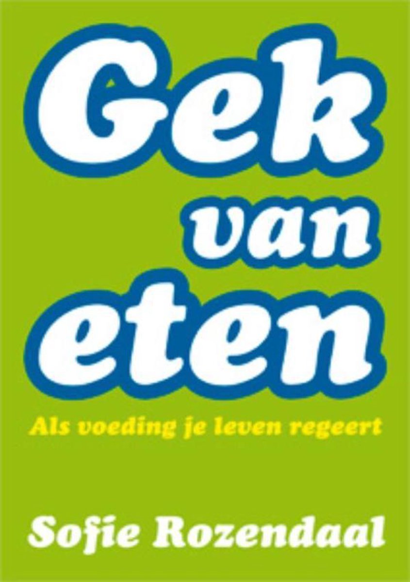 Gek van eten (ebook), Sofie Rozendaal | 9789490217235 | Boeken | bol.com