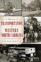 Transportation - A History of Transportation in Western North Carolina: Trails, Roads, Rails and Air