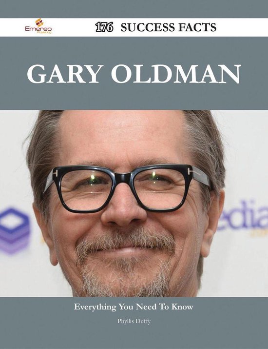 Gary Oldman 176 Success Facts Everything You Need To Know About Gary Oldman Ebook 