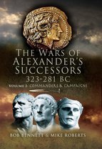 Commanders and Campaigns - The Wars of Alexander's Successors, 323–281 BC