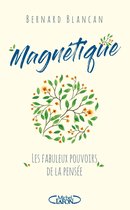 Magnétique - Les fabuleux pouvoirs de la pensée