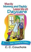 When My Mommy and Daddy Leave Me at Daycare (A TOT Book - Teaching Our Toddlers)