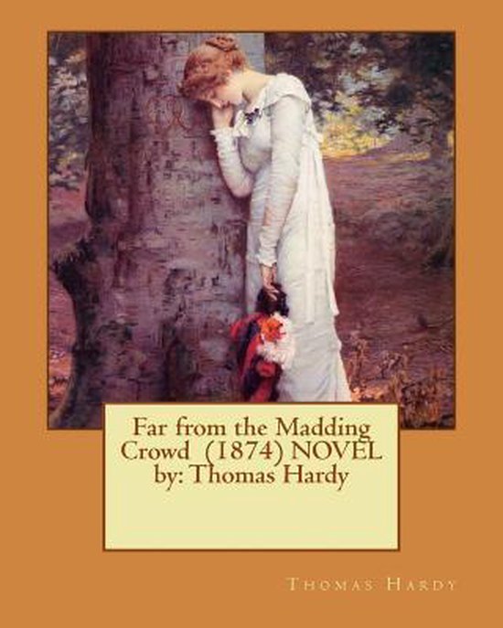 Far from the Madding Crowd (1874) Novel by, Thomas Hardy 9781542740456 Boeken