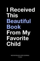 I Received This Beautiful Book From My Favorite Child, Medium Blank Lined Journal, 109 Pages