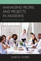 American Association for State and Local History- Managing People and Projects in Museums
