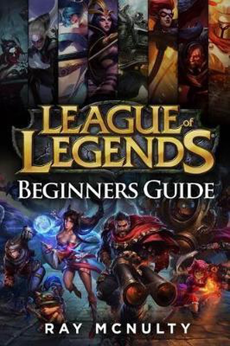 League of Legends Beginners Guide - Ray Mcnulty