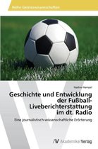 Geschichte und Entwicklung der Fussball-Liveberichterstattung im dt. Radio