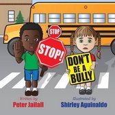 STOP! STOP! Don't be a bully!